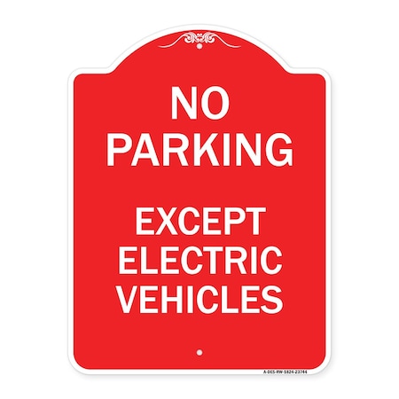 Signmission No Parking Except Electric Vehicles, Red & White Aluminum Sign, 24" L, 18" H, RW-1824-23744 A-DES-RW-1824-23744